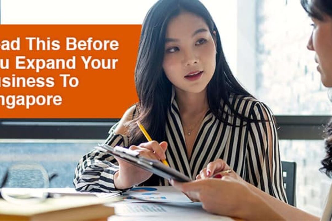 Read This Before You Expand Your Business To Singapore