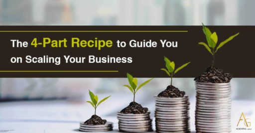 The 4-Part Recipe To Guide You On Scaling Your Business