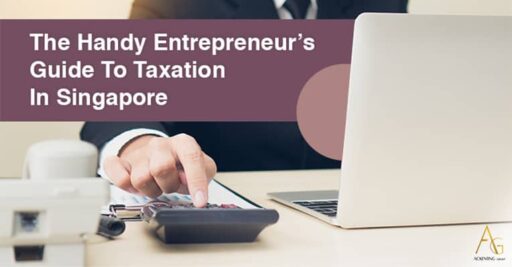 The Handy Entrepreneur’s Guide To Taxation In Singapore