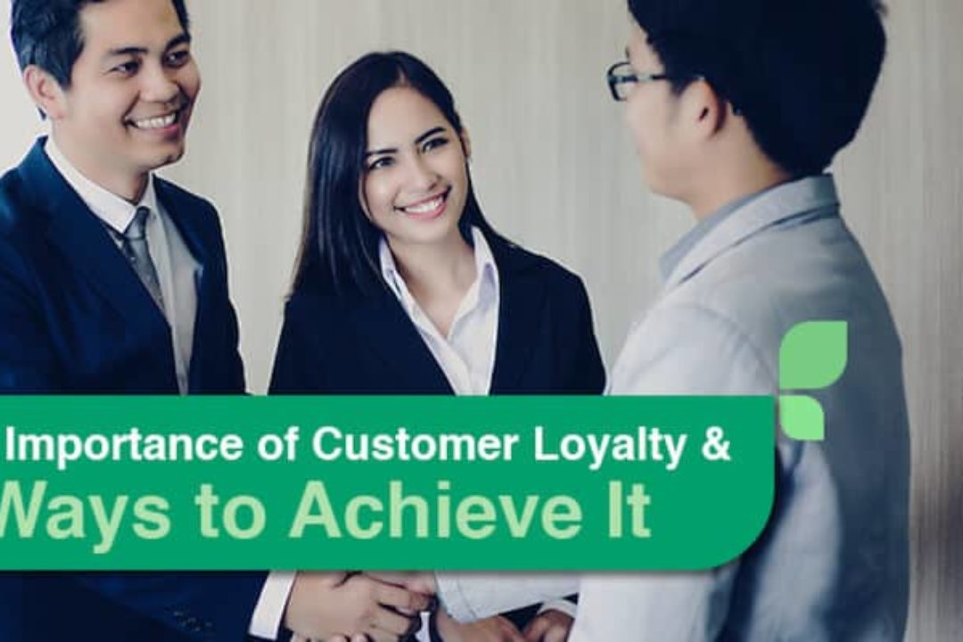 The Importance Of Customer Loyalty & 4 Ways To Achieve It