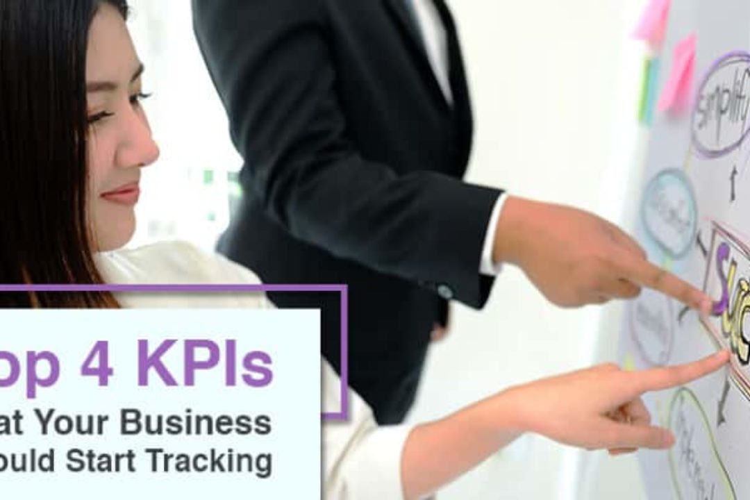 Top 4 KPIs That Your Business Should Start Tracking