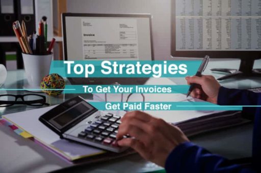 Top Strategies To Get Your Invoices Get Paid Faster