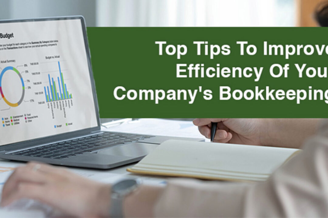 Top Tips To Improve Efficiency Of Your Company’s Bookkeeping