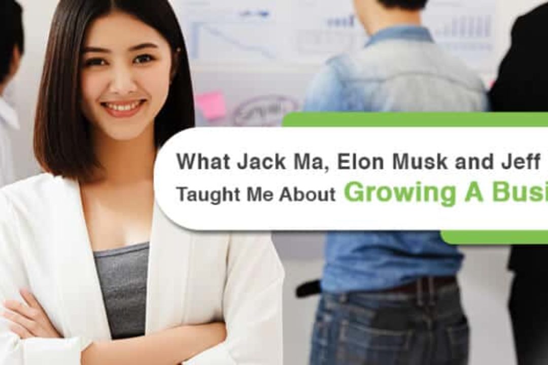 What Jack Ma, Elon Musk And Jeff Bezos Taught Me About Growing A Business