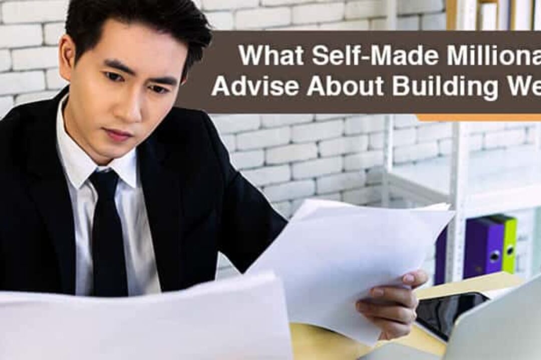 What Self-Made Millionaires Advise About Building Wealth