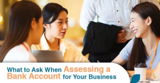 What To Ask When Assessing A Bank Account For Your Business