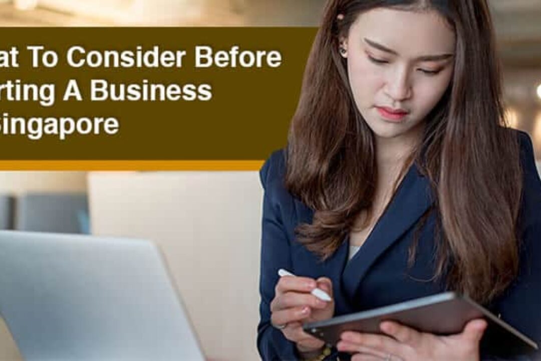 What To Consider Before Starting A Business In Singapore