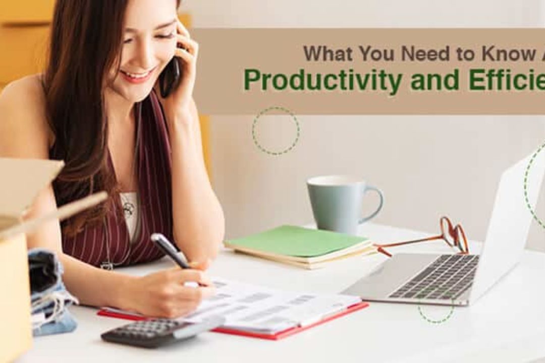 What You Need To Know About Productivity And Efficiency