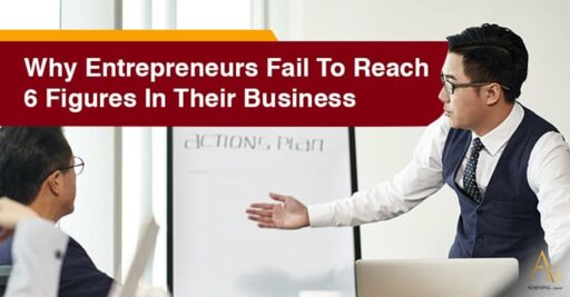 Why Entrepreneurs Fail To Reach 6 Figures In Their Business