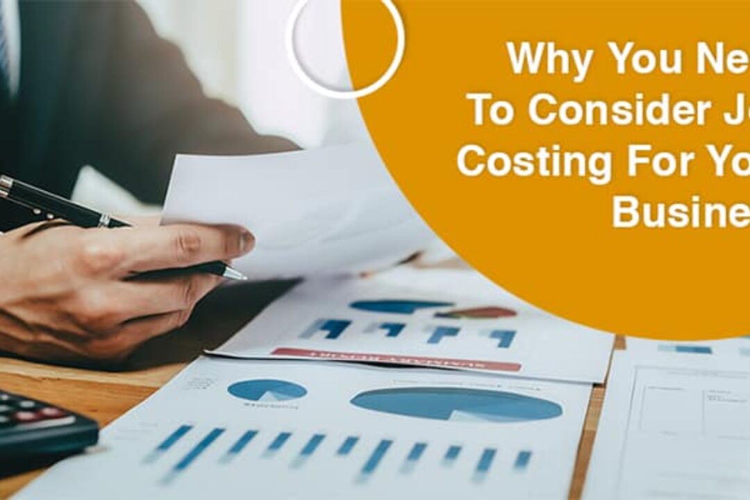 Why You Need To Consider Job Costing For Your Business