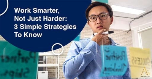 Work Smarter, Not Just Harder: 3 Simple Strategies To Know
